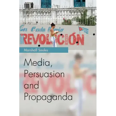 Media, Persuasion and Propaganda