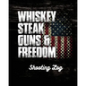Whiskey Steak Guns & Freedom Shooting Log