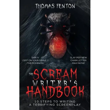 The Scream Writer's Handbook: How to Write a Terrifying Screenplay in 10 Bloody Steps