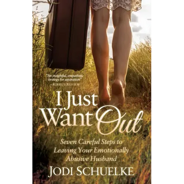 I Just Want Out: Seven Careful Steps to Leaving Your Emotionally Abusive Husband