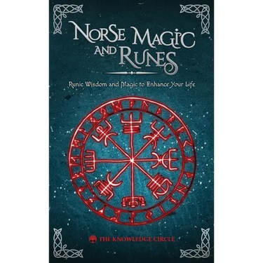 Norse Magic and Runes: Runic Wisdom and Magic to Enhance Your Life