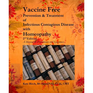 Vaccine Free: Prevention and Treatment of Infectious Contagious Disease with Homeopathy