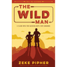 The Wild Man: A Clear Path for Guiding Boys into Manhood