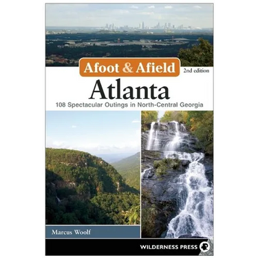 Afoot & Afield: Atlanta: 108 Spectacular Outings in North-Central Georgia