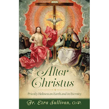 Alter Christus: Priestly Holiness on Earth and in Eternity
