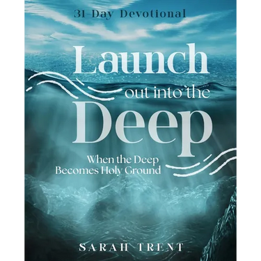 Launch Out Into the Deep: When the Deep Becomes Holy Ground