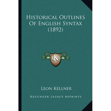 Historical Outlines Of English Syntax (1892)