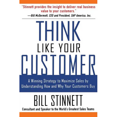 Think Like Your Customer: A Winning Strategy to Maximize Sales by Understanding and Influencing How and Why Your Customers Buy: A Winning Strategy to