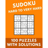 Sudoku Hard to Very Hard: 100 Puzzles With Solutions Large Print Puzzles Book For Adults And Kids With Answers