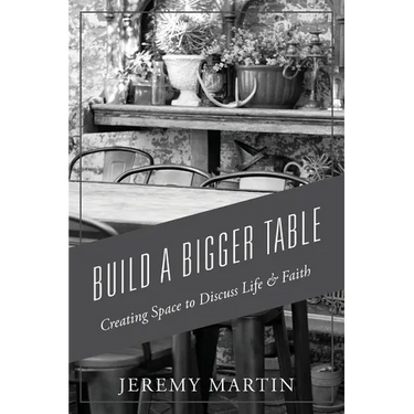 Build A Bigger Table: Creating Space to Discuss Life & Faith