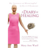 A Diary of Healing: My Intense and Meaningful Life with Cancer