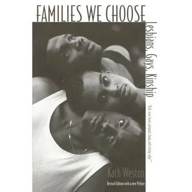 Families We Choose: Lesbians, Gays, Kinship