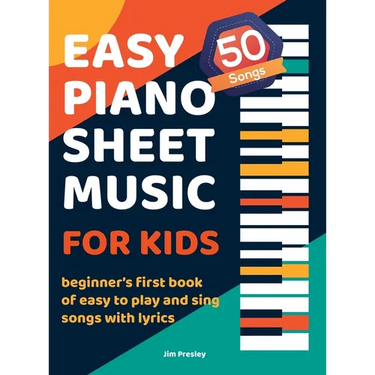 50 Songs Easy Piano Sheet Music For Kids Beginner's First Book Of Easy To Play And Sing Songs With Lyrics