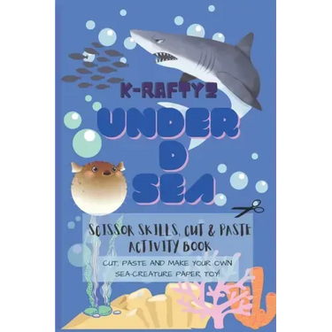 K-Raftyz Under D Sea: Craft it your own (Sea Creatures Paper Toys Cutting Activity Book Part 1) - Scissor Skills and DIY Toys for Kids (KRAF