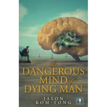 The Dangerous Mind of a Dying Man