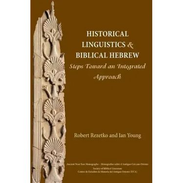 Historical Linguistics and Biblical Hebrew: Steps Toward an Integrated Approach