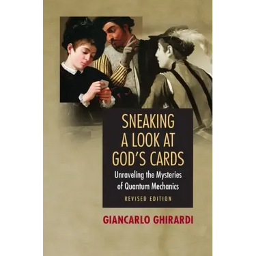 Sneaking a Look at God's Cards: Unraveling the Mysteries of Quantum Mechanics - Revised Edition