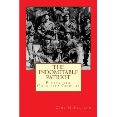 The Indomitable Patriot: Fertig, the Guerrilla General
