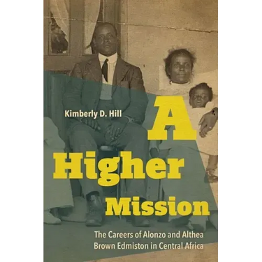 A Higher Mission: The Careers of Alonzo and Althea Brown Edmiston in Central Africa