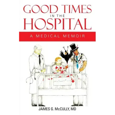 Good Times in the Hospital: A Medical Memoir