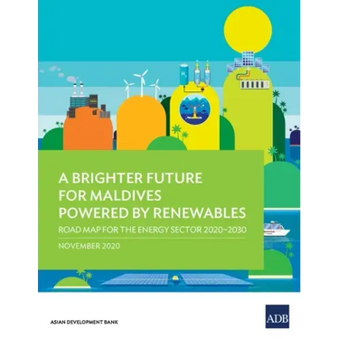 A Brighter Future for Maldives Powered by Renewables: Road Map for the Energy Sector 2020-2030