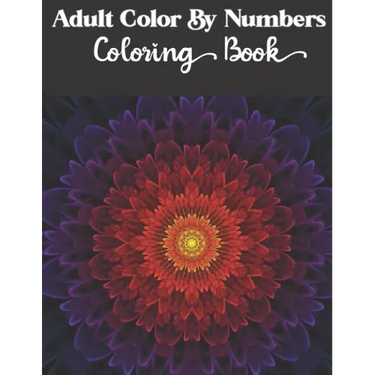 Adult Color by numbers coloring book: Enjoy Hours Of Fun With This Anti-Stress Coloring Book