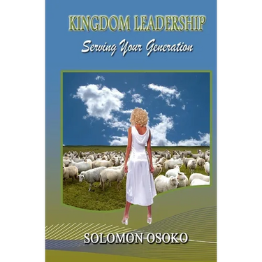 Kingdom Leadership: Serving Your Generation