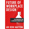 Future of Workplace Design: Placemaking for a GenBlend Workforce