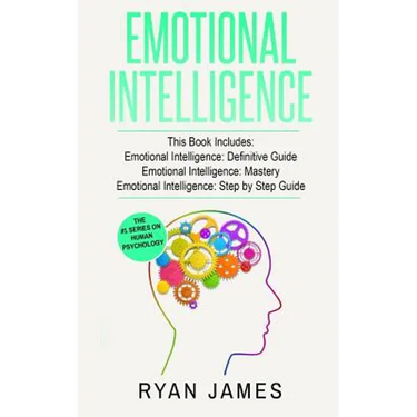 Emotional Intelligence: 3 Manuscripts - Emotional Intelligence Definitive Guide, Emotional Intelligence Mastery, Emotional Intelligence Complete Step