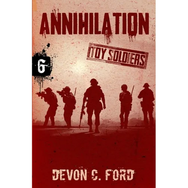 Annihilation: Toy Soldiers Book Six