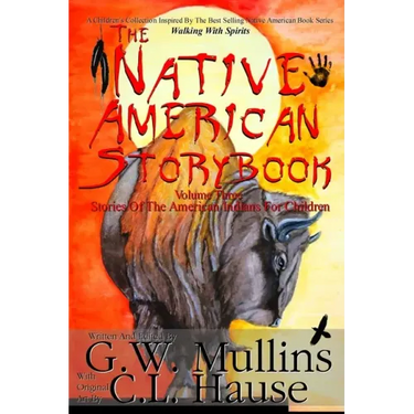 The Native American Story Book Volume Three Stories of the American Indians for Children