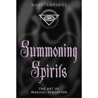 Summoning Spirits: The Art of Magical Evocation