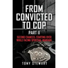 From Convicted to Cop Part II: Second Chances: Starting Over While Facing Spiritual Warfare
