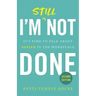 I'm Still Not Done: It's Time to Talk About Ageism in the Workplace