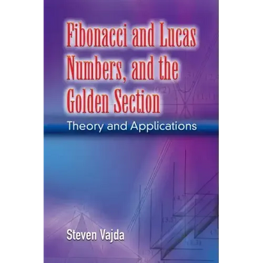 Fibonacci and Lucas Numbers, and the Golden Section: Theory and Applications