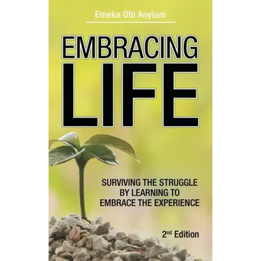 Embracing Life: Surviving the Struggle by Learning to Embrace the Experience