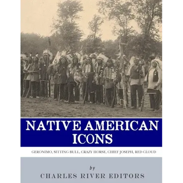 Native American Icons: Geronimo, Sitting Bull, Crazy Horse, Chief Joseph and Red Cloud
