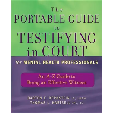 The Portable Guide to Testifying in Court for Mental Health Professionals: An A-Z Guide to Being an Effective Witness