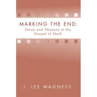 Marking the End: Sense and Absence in the Gospel of Mark