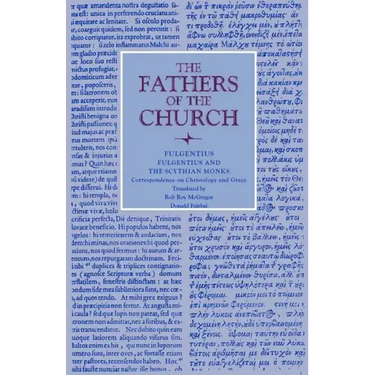 Fulgentius and the Scythian Monks: Correspondence on Christology and Grace