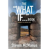 The "What If..." Book: Journey to a Joyful Life...