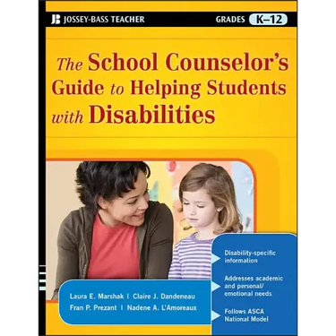 The School Counselor's Guide to Helping Students with Disabilities