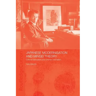 Japanese Modernisation and Mingei Theory: Cultural Nationalism and Oriental Orientalism