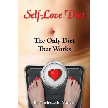 Self-Love Diet: : The Only Diet That Works