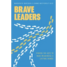 Brave Leaders: Finding the Guts to Make Meaningful & Lasting Change