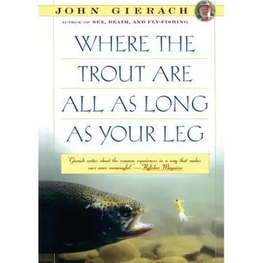 Where the Trout Are All as Long as Your Leg