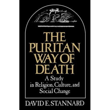 The Puritan Way of Death: A Study in Religion, Culture, and Social Change