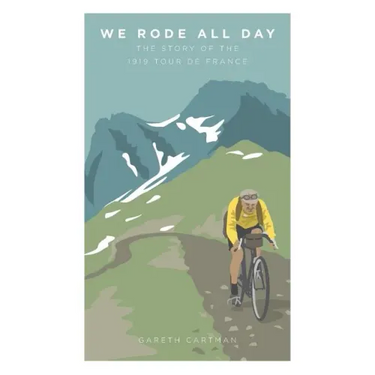 We Rode All Day: The Story of the 1919 Tour de France
