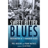 Sweet Bitter Blues: Washington, DC's Homemade Blues
