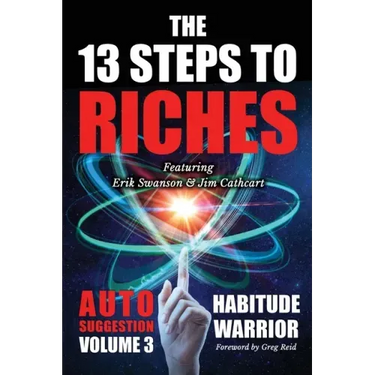 The 13 Steps To Riches: Habitude Warrior Volume 3: AUTO SUGGESTION with Jim Cathcart